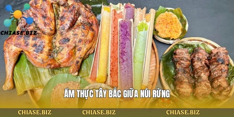 Ẩm thực tây bắc giữa núi rừng