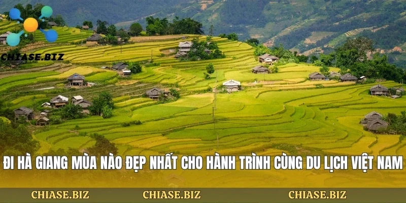 Đi Hà Giang Mùa Nào Đẹp Nhất Cho Hành Trình Cùng Du Lịch Việt Nam