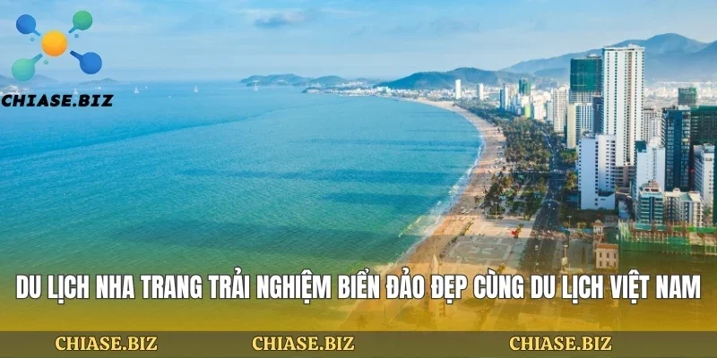Du Lịch Nha Trang Trải Nghiệm Biển Đảo Đẹp Cùng Du Lịch Việt Nam