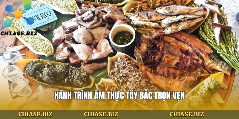 Hành trình ẩm thực tây bắc trọn vẹn
