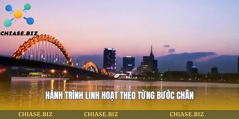 Hành trình linh hoạt theo từng bước chân