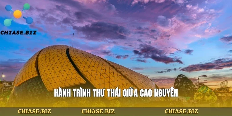 Hành trình thư thái giữa cao nguyên