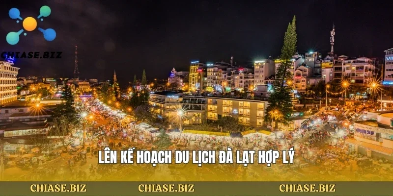 Lên kế hoạch du lịch đà lạt hợp lý