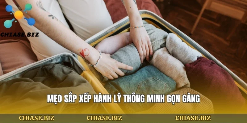 Mẹo sắp xếp hành lý thông minh gọn gàng