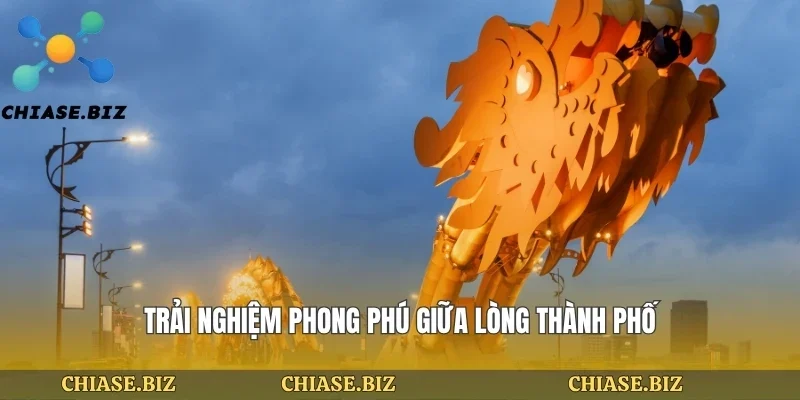 Trải nghiệm phong phú giữa lòng thành phố