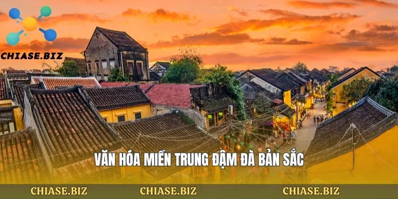 Văn hóa miền trung đậm đà bản sắc