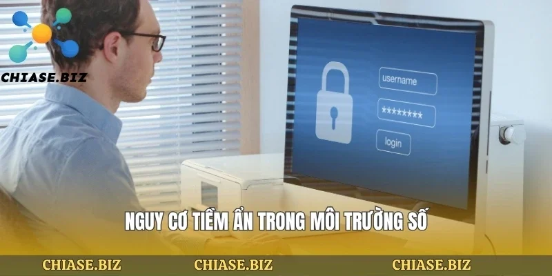 Nguy cơ tiềm ẩn trong môi trường số